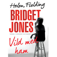 Bridget Jones: Vild med ham - Helen Fielding