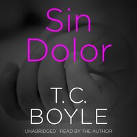 Sin Dolor - T. C. Boyle