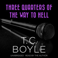 Three Quarters of the Way to Hell - T. C. Boyle