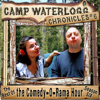 The Camp Waterlogg Chronicles 6: The Best of the Comedy-O-Rama Hour, Season 6 - Lorie Kellogg, Joe Bevilacqua, Pedro Pablo Sacristán