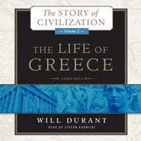 The Life of Greece: A History of Greek Civilization from the Beginnings, and of Civilization in the Near East from the Death of Alexander, to the Roman Conquest - Will Durant