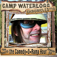 The Camp Waterlogg Chronicles 10: The Best of the Comedy-O-Rama Hour, Season 6 - Lorie Kellogg, Joe Bevilacqua, Pedro Pablo Sacristán, Charles Dawson Butler