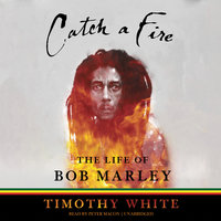 Catch a Fire: The Life of Bob Marley - Timothy White