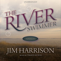 The River Swimmer: Novellas - Jim Harrison