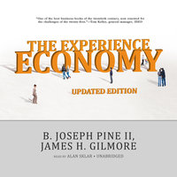 The Experience Economy, Updated Edition - James H. Gilmore, B. Joseph Pine