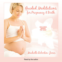 Guided Meditations for Pregnancy & Birth - Michelle Roberton-Jones