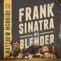 Frank Sinatra in a Blender - Matthew McBride