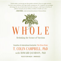 Whole: Rethinking the Science of Nutrition - T. Colin Campbell