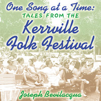 One Song at a Time: Tales from the Kerrville Folk Festival - Joe Bevilacqua