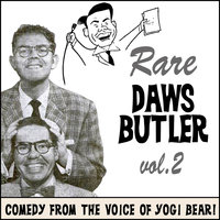 Rare Daws Butler, Vol. 2: More Comedy from the Voice of Yogi Bear! - Charles Dawson Butler