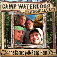 The Camp Waterlogg Chronicles 2: The Best of The Comedy-O-Rama Hour Season 5 - Lorie Kellogg, Joe Bevilacqua, Pedro Pablo Sacristán