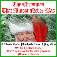 The Christmas That Almost Never Was: A Classic Radio Play by the Voice of Yogi Bear - Charles Dawson Butler