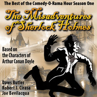 The Misadventures of Sherlock Holmes: The Honest and True Memoirs of a Nonentity - Joe Bevilacqua, Charles Dawson Butler, Robert J. Cirasa