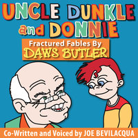 Uncle Dunkle and Donnie: Fractured Fables by Daws Butler - Joe Bevilacqua, Charles Dawson Butler