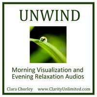 Unwind: Morning Visualazation and Evening Relaxation Audios - Clara Chorley