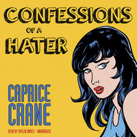 Confessions of a Hater - Caprice Crane
