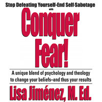 Conquer Fear!: Stop Defeating Yourself—End Self Sabotage - Made for Success