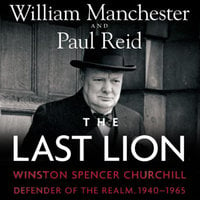 The Last Lion: Winston Spencer Churchill, Vol. 3: Defender of the Realm, 1940–1965 - Paul Reid, William Manchester