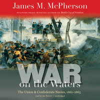War on the Waters: The Union and Confederate Navies, 1861–1865 - James M. McPherson