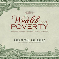Wealth and Poverty: A New Edition for the Twenty-First Century - George Gilder