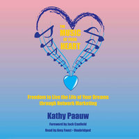The Music of Your Heart: Freedom to Live the Life of Your Dreams through Network Marketing - Kathy Paauw