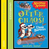 Otter Chaos: The Dambusters - Michael Broad