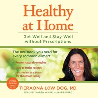 Healthy at Home: Get Well and Stay Well without Prescriptions - Tieraona Low Dog