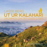 Ut ur Kalahari : Drömmen om det goda livet - Lasse Berg