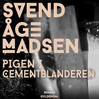 Pigen i cementblanderen - Svend Åge Madsen