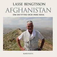 Afghanistan : om en yttre och inre resa - Lasse Bengtsson