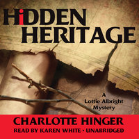 Hidden Heritage: A Lottie Albright Mystery - Charlotte Hinger