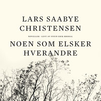 Noen som elsker hverandre - Lars Saabye Christensen