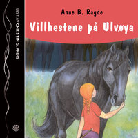 Villhestene på Ulvøya - Anne Birkefeldt Ragde