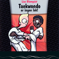 Taekwondo er ingen lek - Lise Blomquist