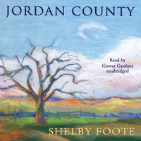 Jordan County: A Landscape in Narrative - Shelby Foote