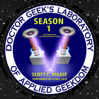 Doctor Geek’s Laboratory, Season 1: The Flying Car and the Privatization of Space - Scott C. Viguié