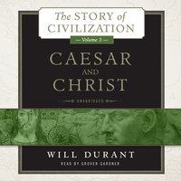 Caesar and Christ: A History of Roman Civilization and of Christianity from Their Beginnings to AD 325 - Will Durant