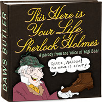 This Here Is Your Life, Sherlock Holmes: Parody from the Voice of Yogi Bear - Douglas McEwan, Charles Dawson Butler, the Daws Butler Workshop