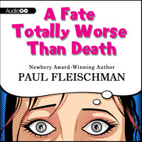A Fate Totally Worse Than Death - Paul Fleischman