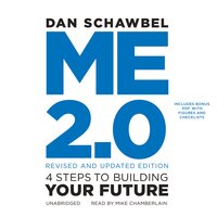 Me 2.0, Revised and Updated Edition: 4 Steps to Building Your Future - Dan Schawbel