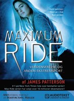 Maximum Ride 3 - Verdensfrelse og anden ekstremsport - James Patterson