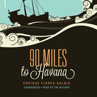 90 Miles to Havana - Enrique Flores-Galbis