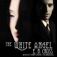 The White Angel - E. B. Cross