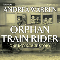 Orphan Train Rider: One Boy’s True Story - Andrea Warren