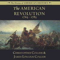 The American Revolution: 1763–1783 - James Lincoln Collier, Christopher Collier