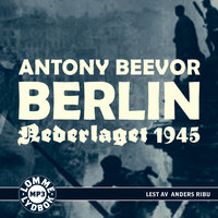 Berlin - Nederlaget 1945 - Antony Beevor