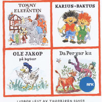 Tommy og elefanten - Karius og Baktus - Ole Jakop på bytur - Da Per var ku - Thorbjørn Egner