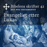 Bibelens skrifter 42 - Evangeliet etter Lukas - Bibelen