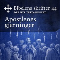 Bibelens skrifter 44 - Apostlenes Gjerninger - Bibelen