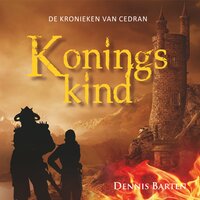 Koningskind: De Kronieken van Cedran - Dennis Barten